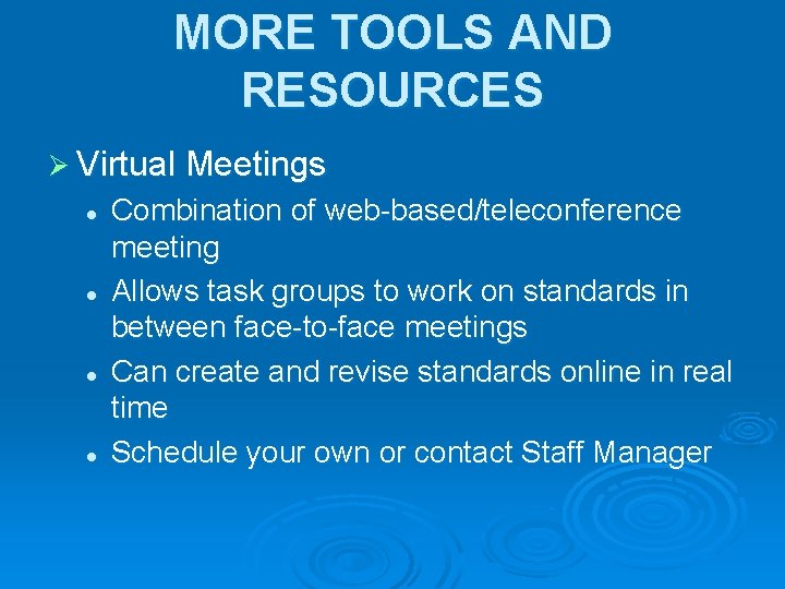 MORE TOOLS AND RESOURCES Ø Virtual Meetings l l Combination of web-based/teleconference meeting Allows