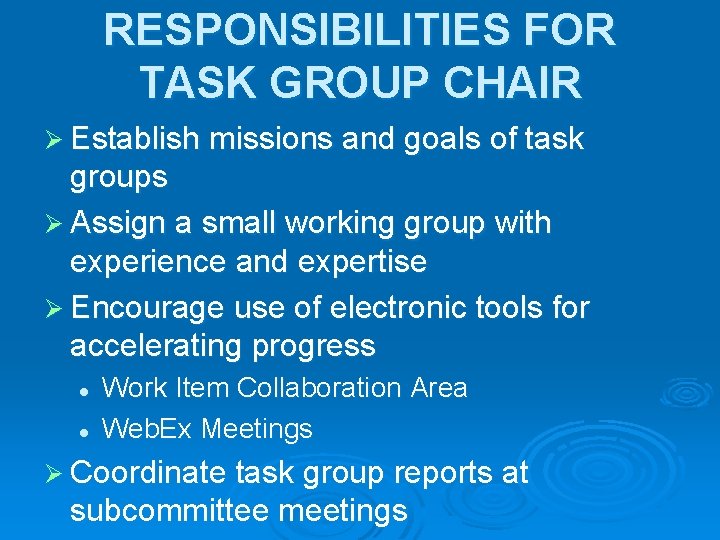 RESPONSIBILITIES FOR TASK GROUP CHAIR Ø Establish missions and goals of task groups Ø