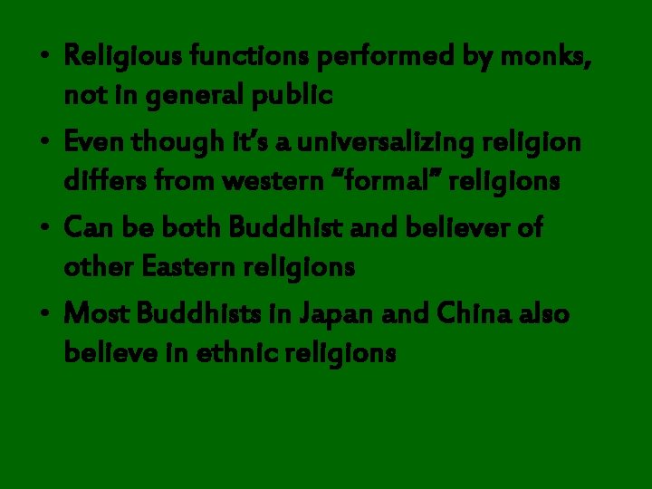  • Religious functions performed by monks, not in general public • Even though