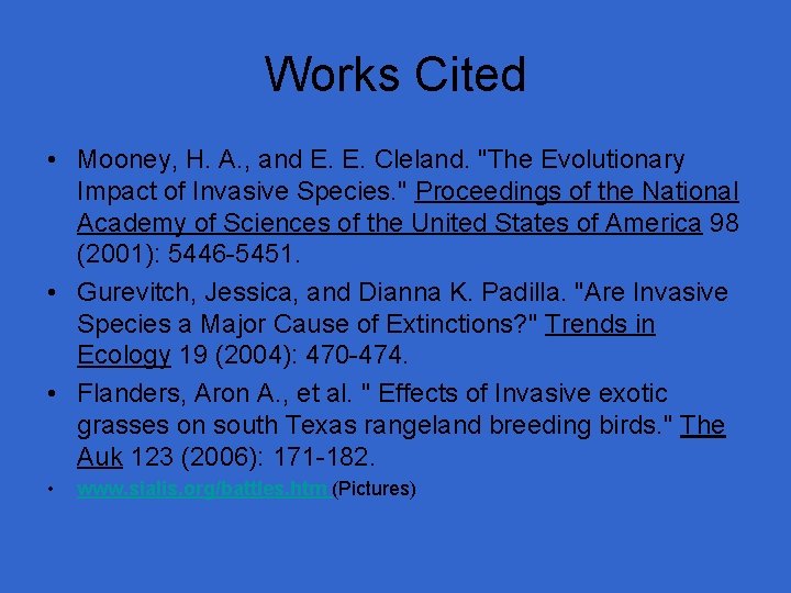 Works Cited • Mooney, H. A. , and E. E. Cleland. "The Evolutionary Impact