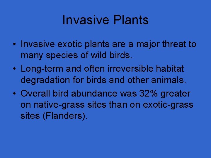 Invasive Plants • Invasive exotic plants are a major threat to many species of
