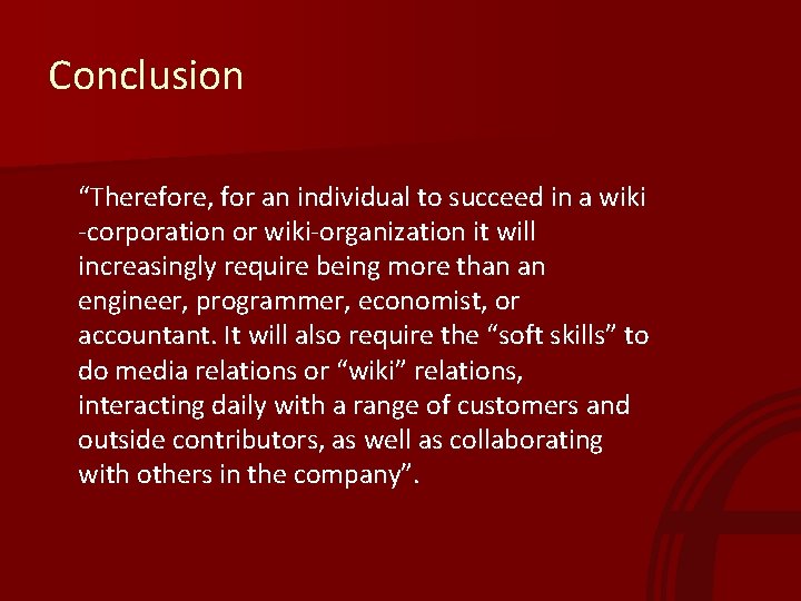 Conclusion “Therefore, for an individual to succeed in a wiki -corporation or wiki-organization it