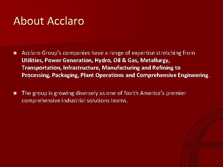 About Acclaro n Acclaro Group's companies have a range of expertise stretching from Utilities,