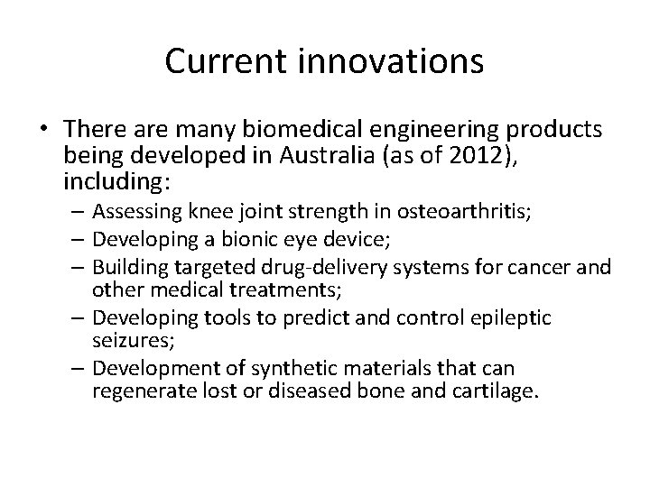 Current innovations • There are many biomedical engineering products being developed in Australia (as