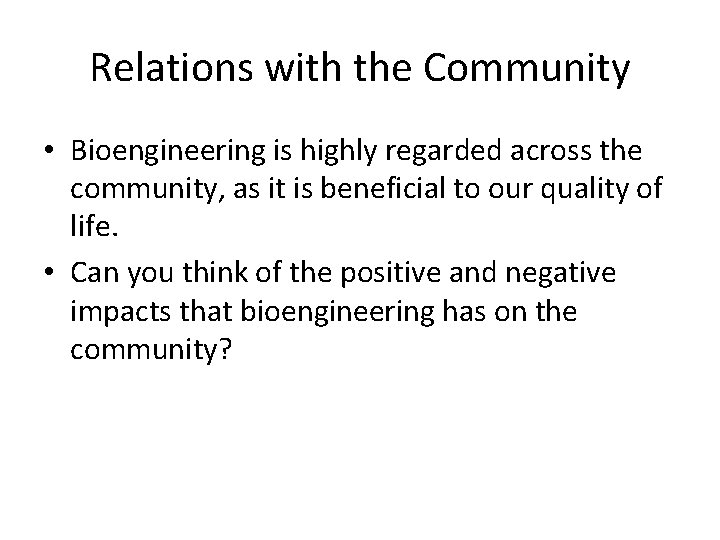 Relations with the Community • Bioengineering is highly regarded across the community, as it