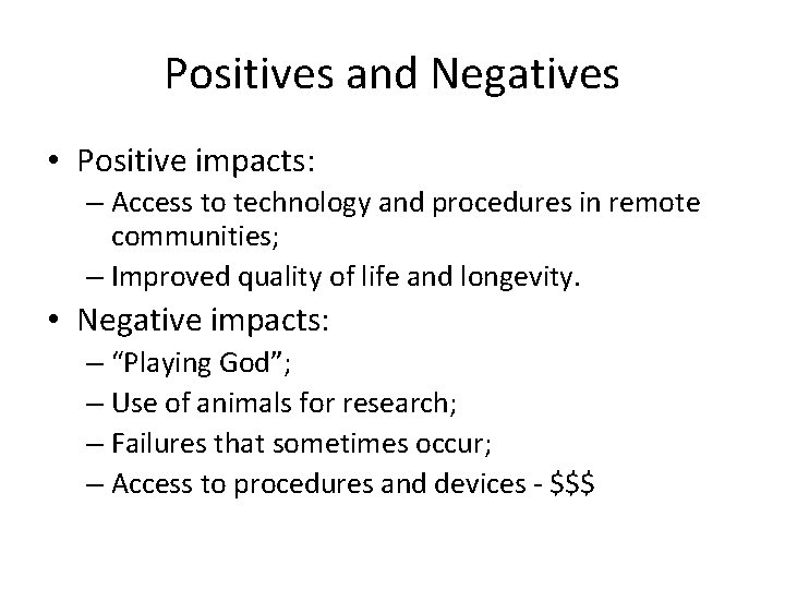 Positives and Negatives • Positive impacts: – Access to technology and procedures in remote