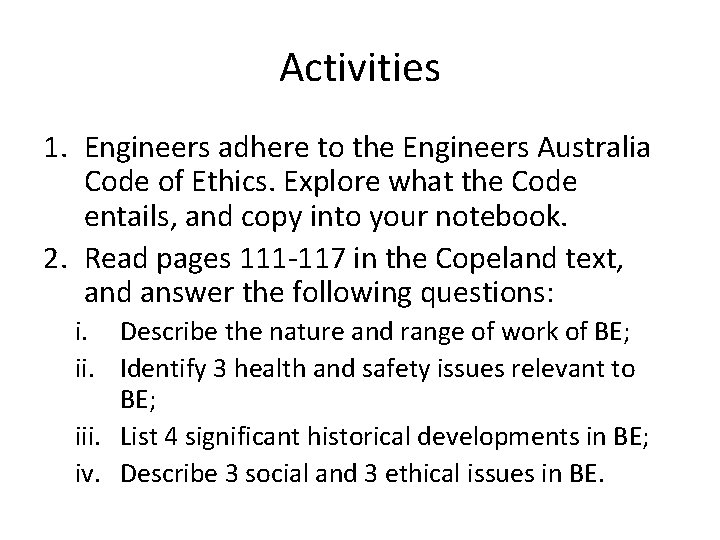 Activities 1. Engineers adhere to the Engineers Australia Code of Ethics. Explore what the