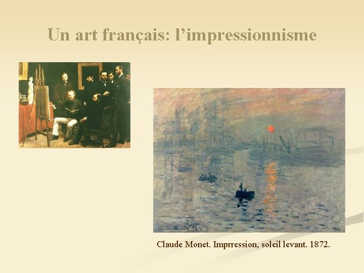 Un art français: l’impressionnisme Claude Monet. Imprression, soleil levant. 1872. 