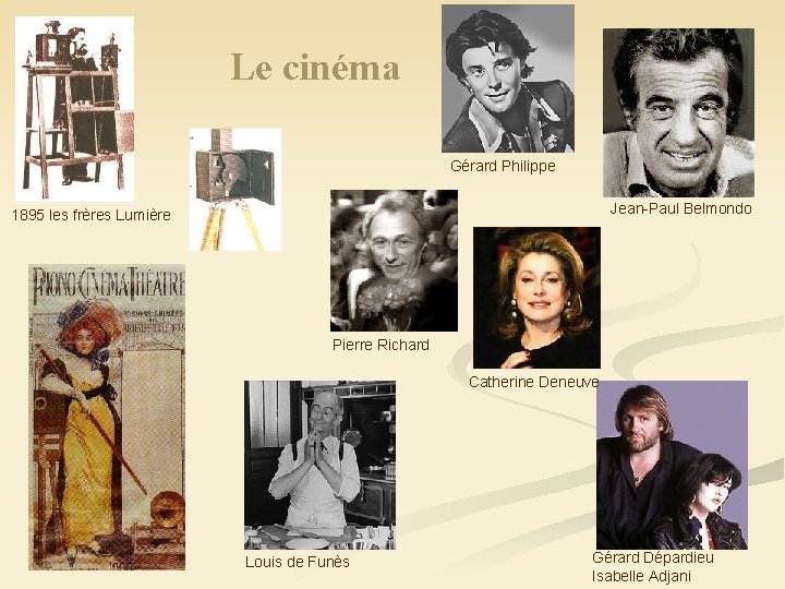 Le cinéma Gérard Philippe Jean-Paul Belmondo 1895 les frères Lumière Pierre Richard Catherine Deneuve