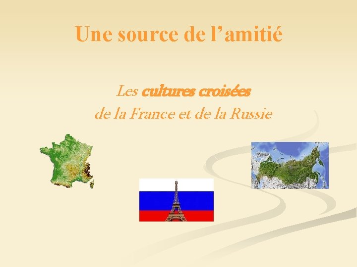 Une source de l’amitié Les cultures croisées de la France et de la Russie