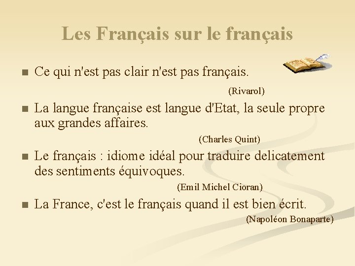 Les Français sur le français n Ce qui n'est pas clair n'est pas français.