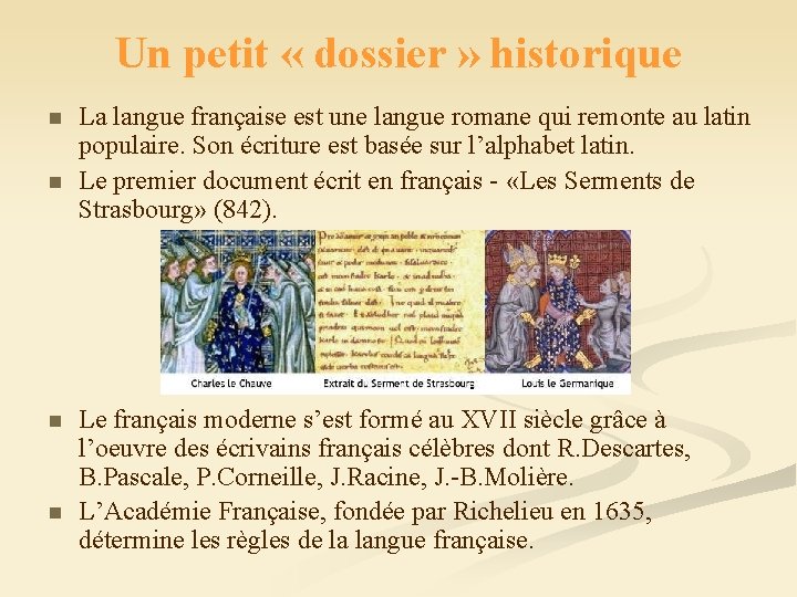 Un petit « dossier » historique n n La langue française est une langue