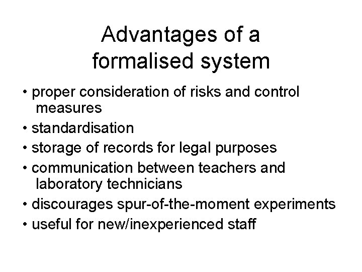 Advantages of a formalised system • proper consideration of risks and control measures •