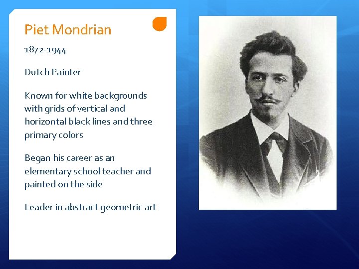 Piet Mondrian 1872 -1944 Dutch Painter Known for white backgrounds with grids of vertical