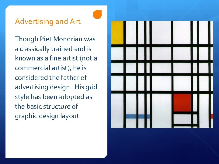 Advertising and Art Though Piet Mondrian was a classically trained and is known as