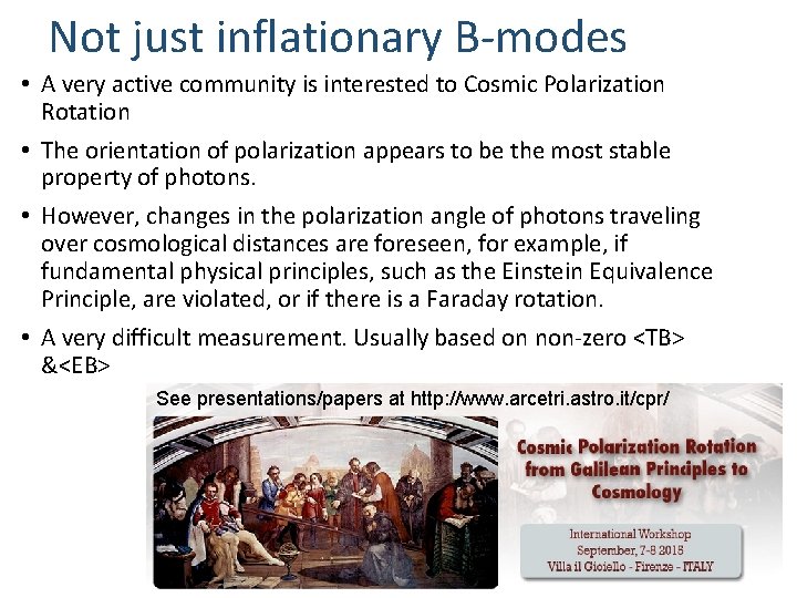 Not just inflationary B-modes • A very active community is interested to Cosmic Polarization