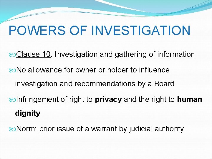 POWERS OF INVESTIGATION Clause 10: Investigation and gathering of information No allowance for owner