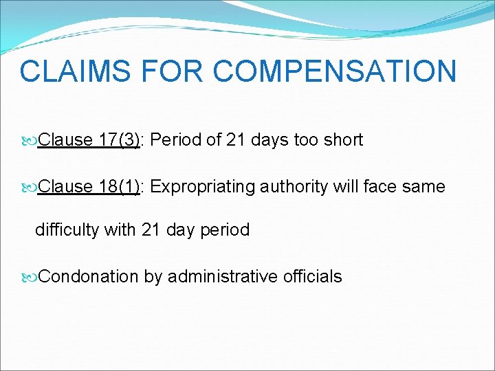CLAIMS FOR COMPENSATION Clause 17(3): Period of 21 days too short Clause 18(1): Expropriating