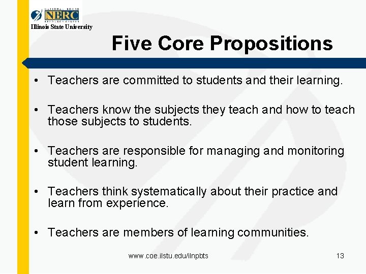 Illinois State University Five Core Propositions • Teachers are committed to students and their