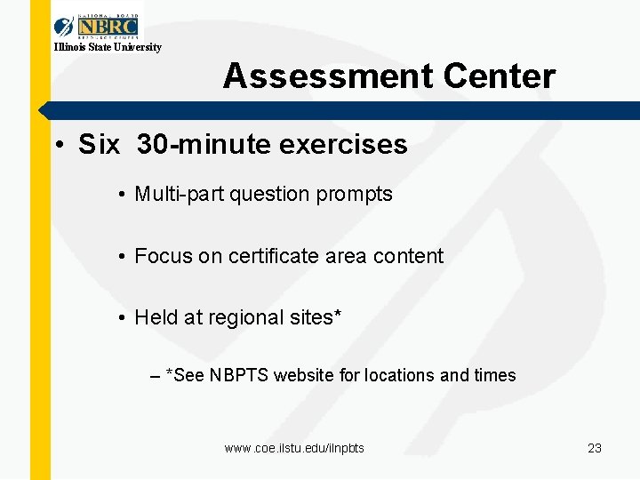 Illinois State University Assessment Center • Six 30 -minute exercises • Multi-part question prompts