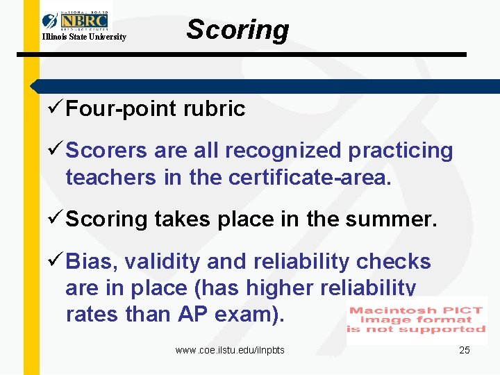 Illinois State University Scoring ü Four-point rubric ü Scorers are all recognized practicing teachers
