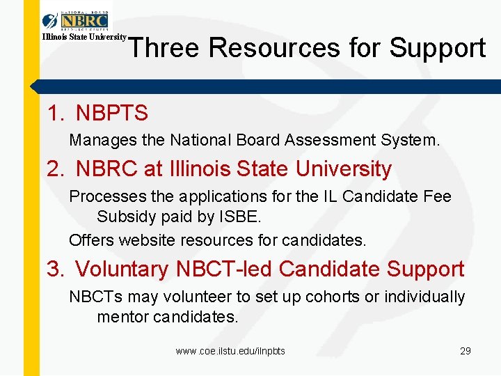 Illinois State University Three Resources for Support 1. NBPTS Manages the National Board Assessment