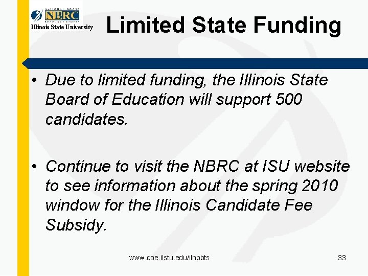 Illinois State University Limited State Funding • Due to limited funding, the Illinois State