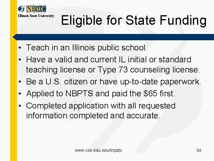 Illinois State University Eligible for State Funding • Teach in an Illinois public school.