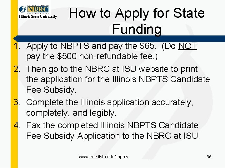 Illinois State University How to Apply for State Funding 1. Apply to NBPTS and