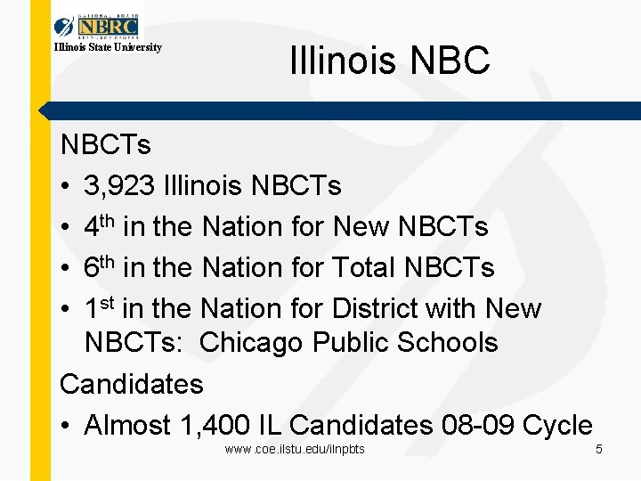 Illinois State University Illinois NBCTs • 3, 923 Illinois NBCTs • 4 th in