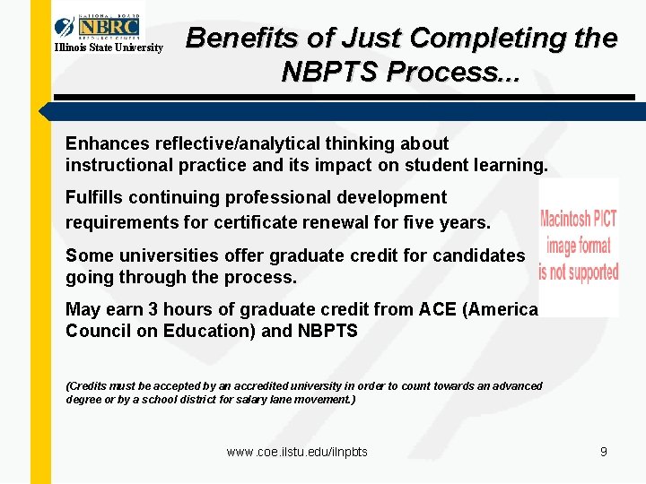 Illinois State University Benefits of Just Completing the NBPTS Process. . . Enhances reflective/analytical