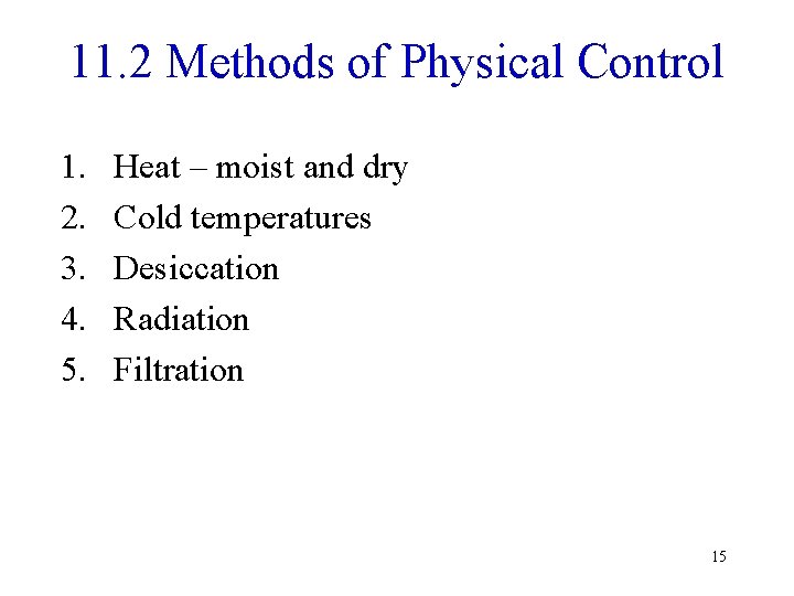 11. 2 Methods of Physical Control 1. 2. 3. 4. 5. Heat – moist