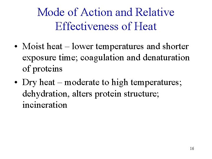 Mode of Action and Relative Effectiveness of Heat • Moist heat – lower temperatures