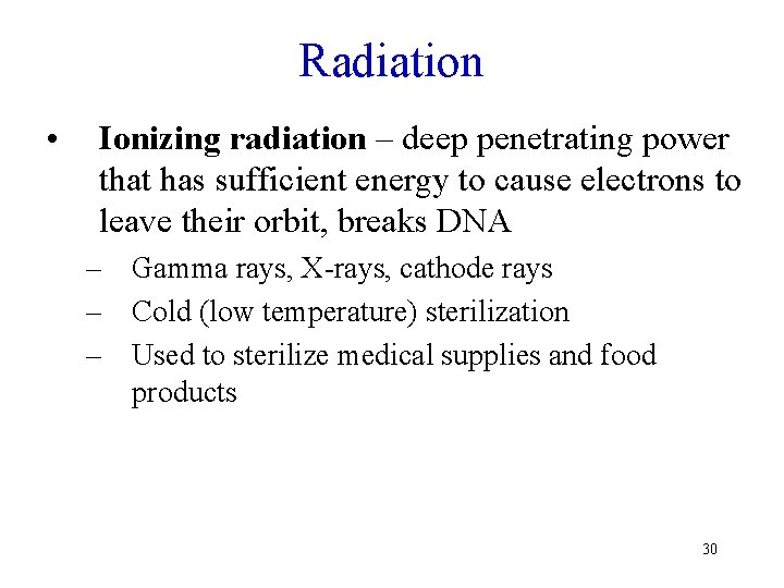 Radiation • Ionizing radiation – deep penetrating power that has sufficient energy to cause