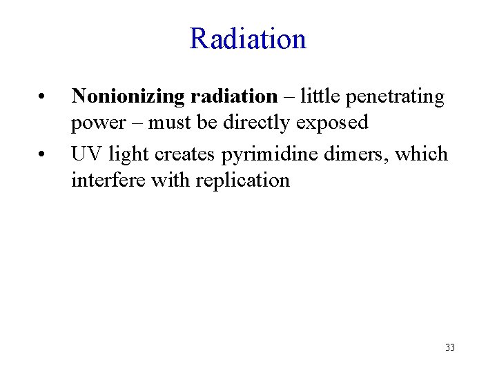 Radiation • • Nonionizing radiation – little penetrating power – must be directly exposed