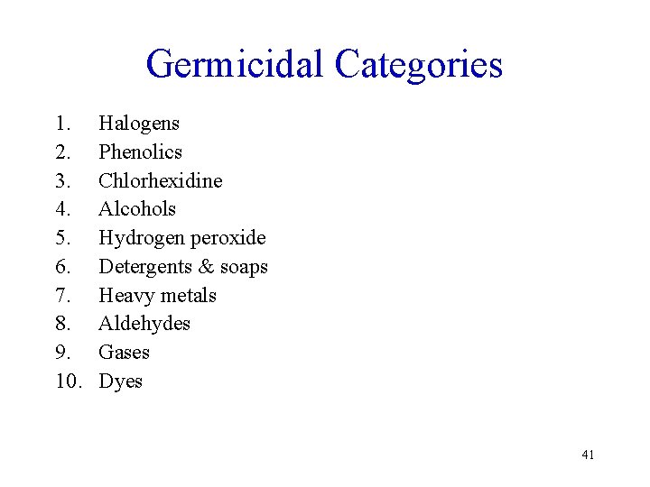 Germicidal Categories 1. 2. 3. 4. 5. 6. 7. 8. 9. 10. Halogens Phenolics