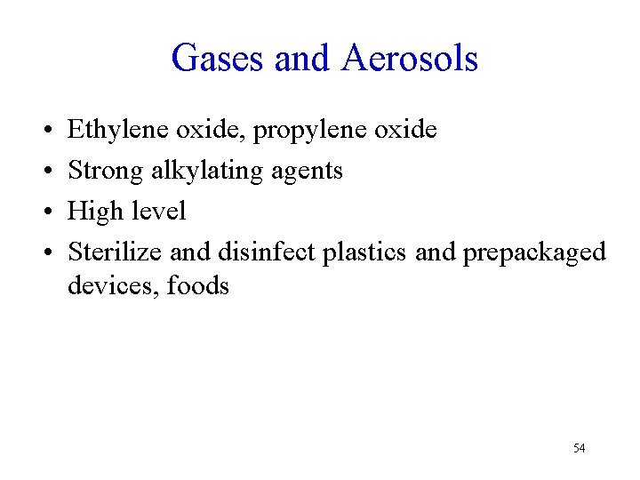 Gases and Aerosols • • Ethylene oxide, propylene oxide Strong alkylating agents High level