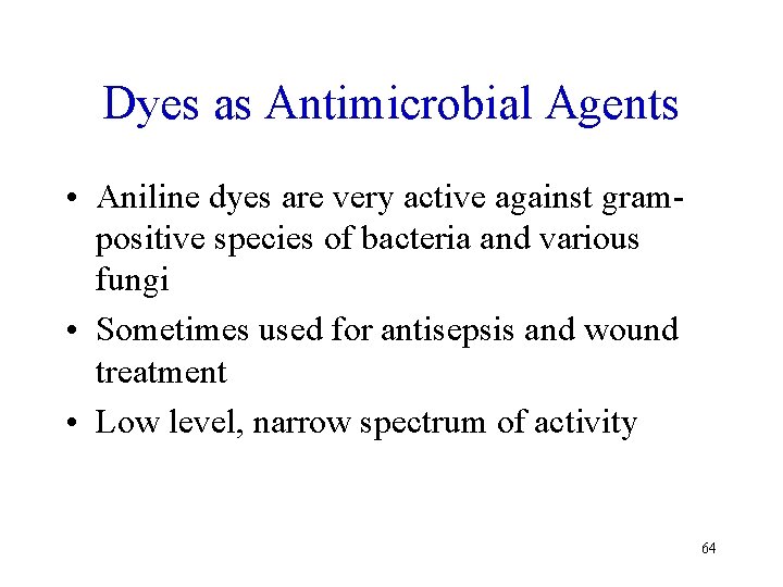 Dyes as Antimicrobial Agents • Aniline dyes are very active against grampositive species of