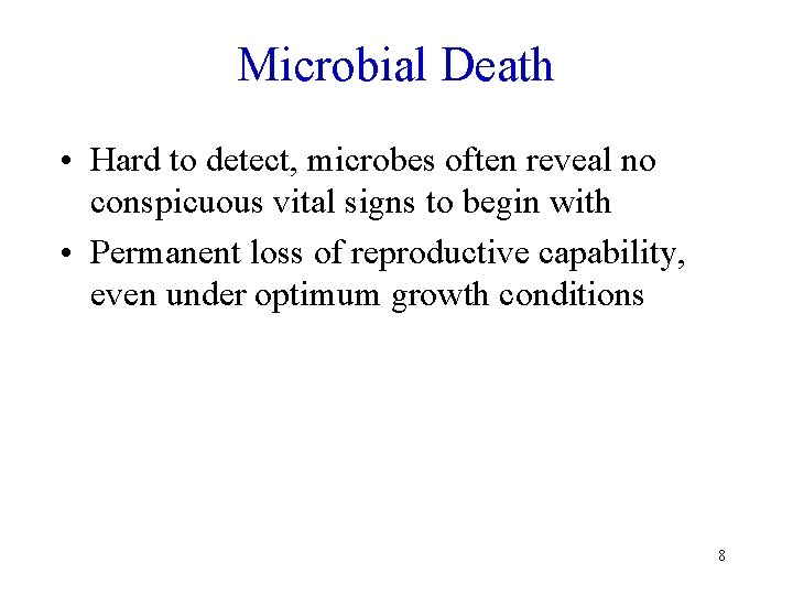 Microbial Death • Hard to detect, microbes often reveal no conspicuous vital signs to