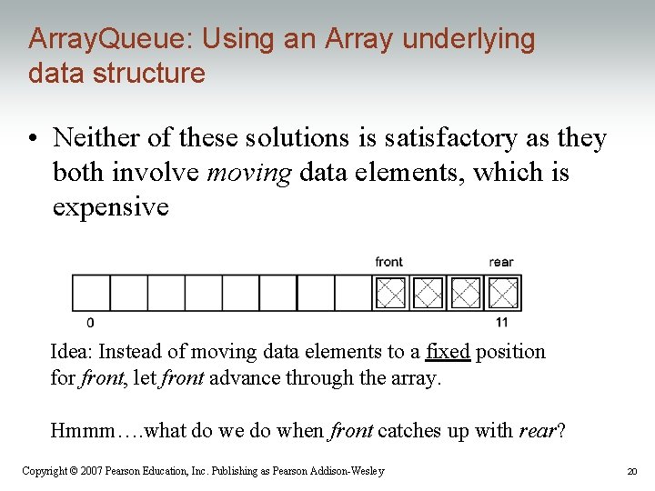Array. Queue: Using an Array underlying data structure • Neither of these solutions is