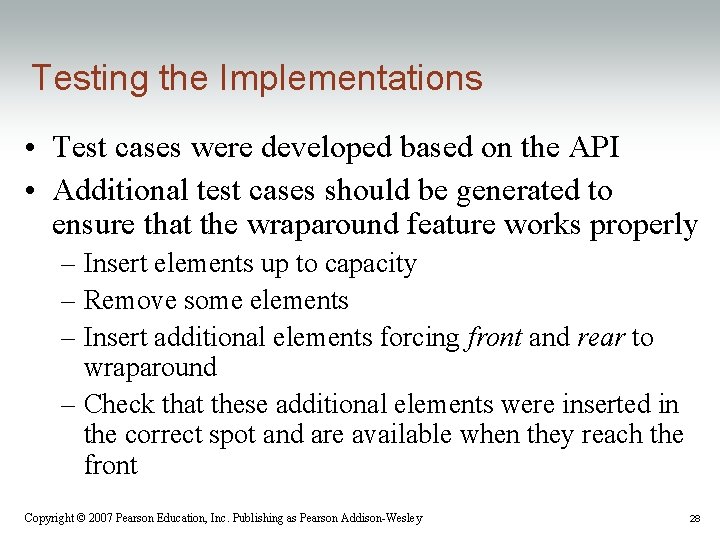Testing the Implementations • Test cases were developed based on the API • Additional