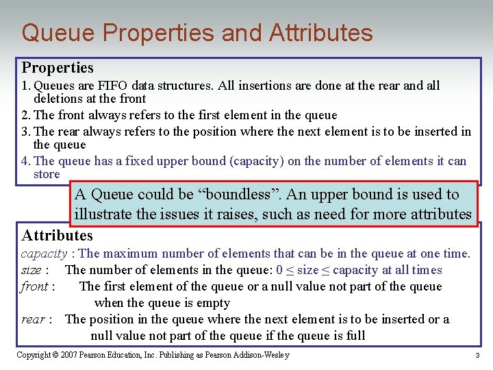Queue Properties and Attributes Properties 1. Queues are FIFO data structures. All insertions are