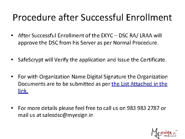 Procedure after Successful Enrollment • After Successful Enrollment of the EKYC – DSC RA/