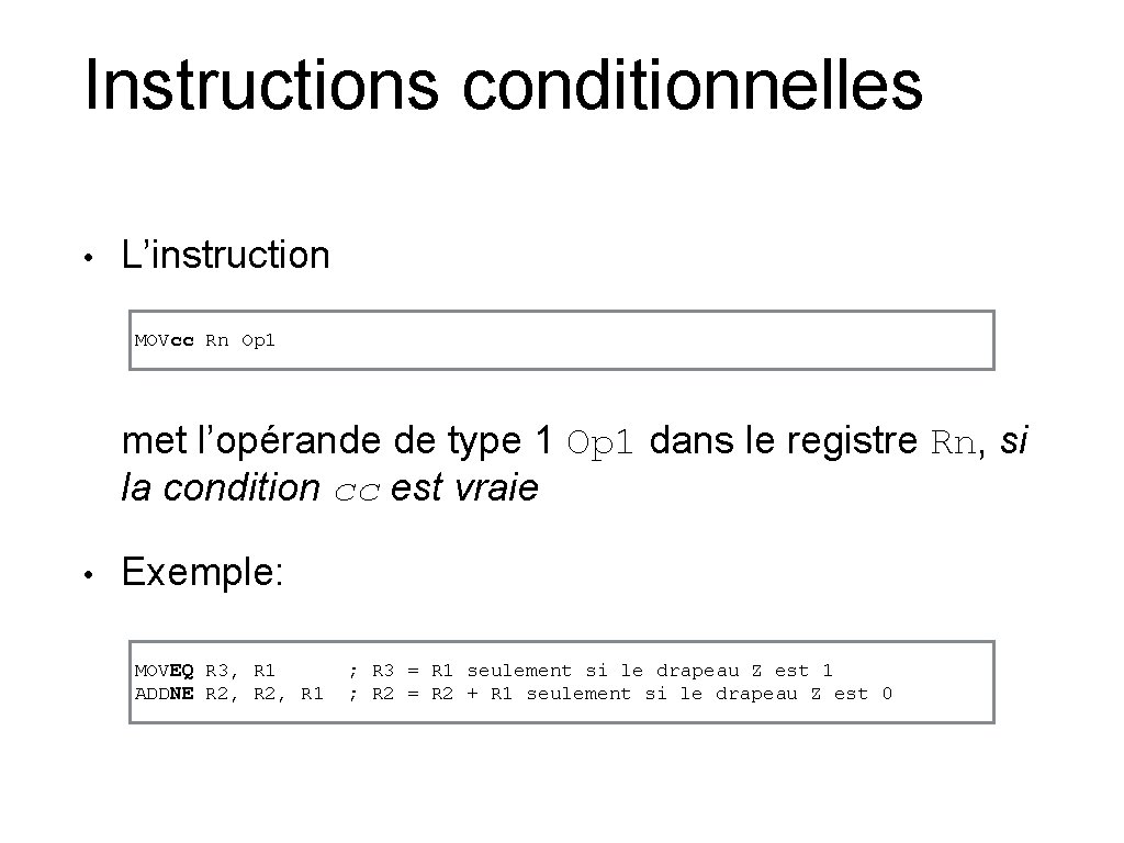 Instructions conditionnelles • L’instruction MOVcc Rn Op 1 met l’opérande de type 1 Op