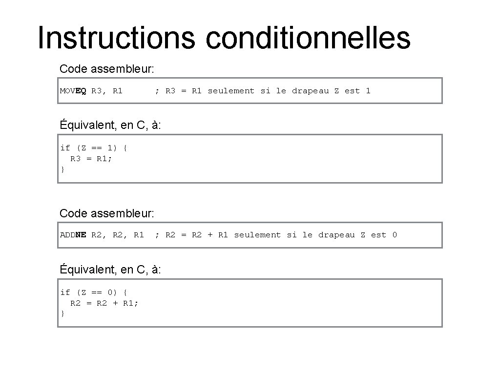 Instructions conditionnelles Code assembleur: MOVEQ R 3, R 1 ; R 3 = R