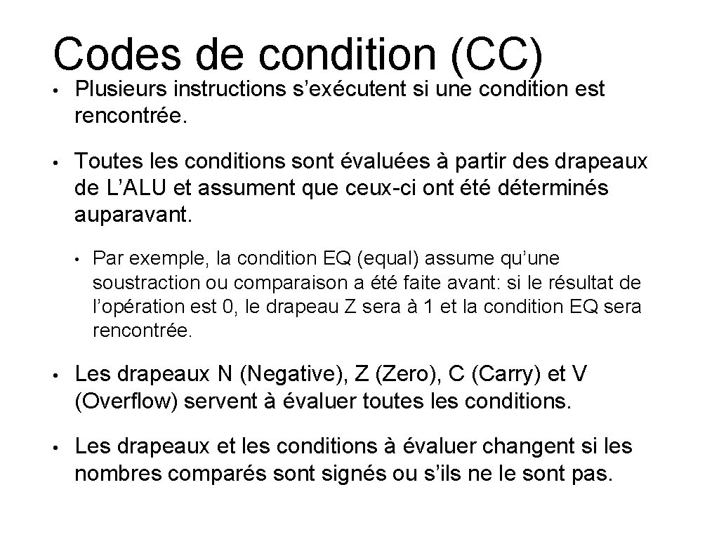 Codes de condition (CC) • Plusieurs instructions s’exécutent si une condition est rencontrée. •