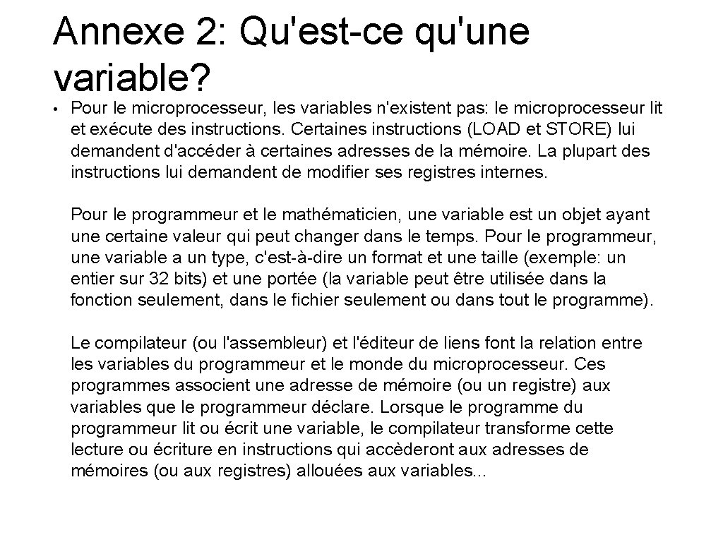 Annexe 2: Qu'est-ce qu'une variable? • Pour le microprocesseur, les variables n'existent pas: le