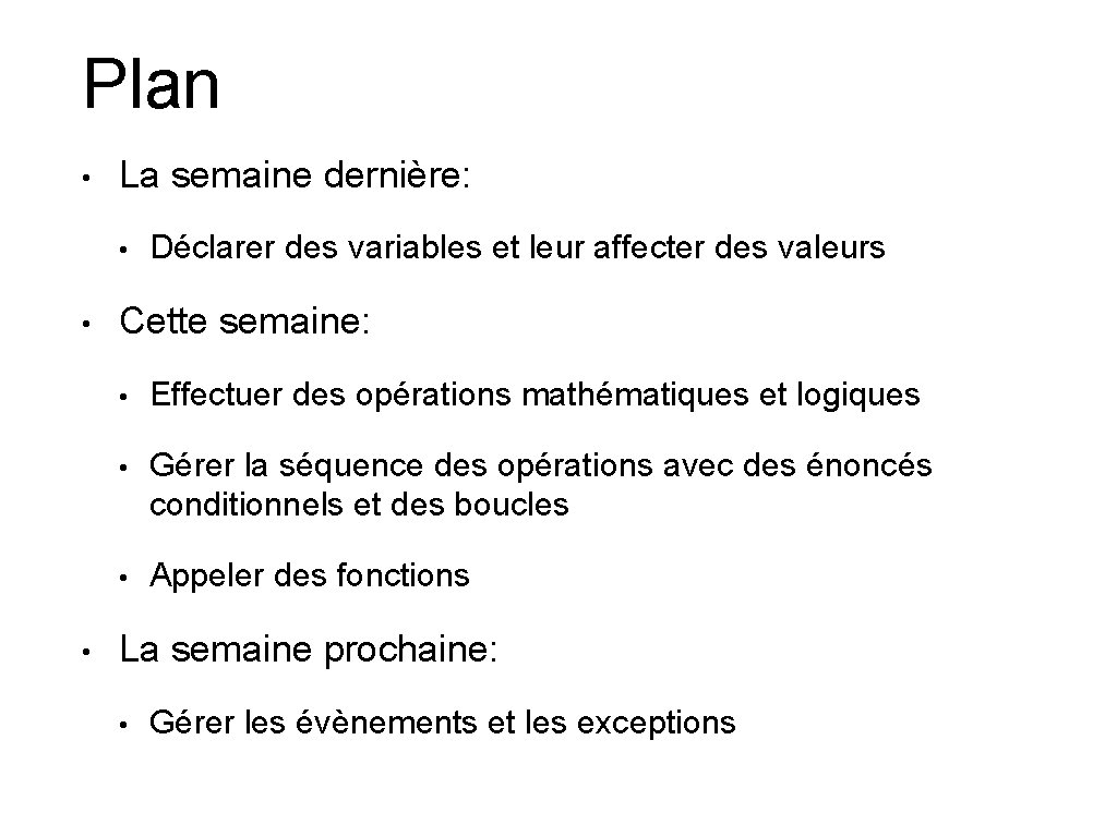 Plan • La semaine dernière: • • • Déclarer des variables et leur affecter