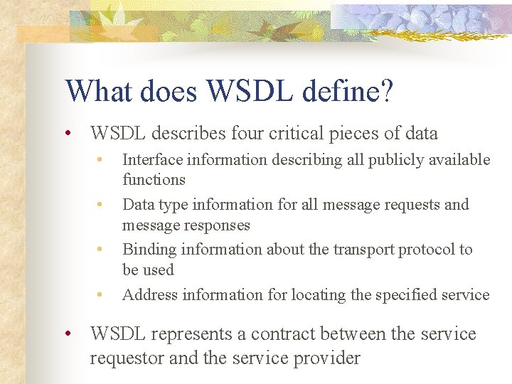 What does WSDL define? • WSDL describes four critical pieces of data • •