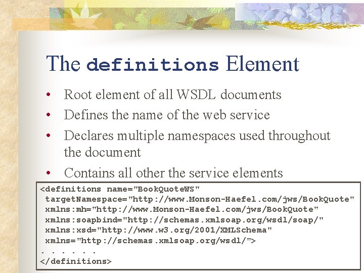 The definitions Element • Root element of all WSDL documents • Defines the name